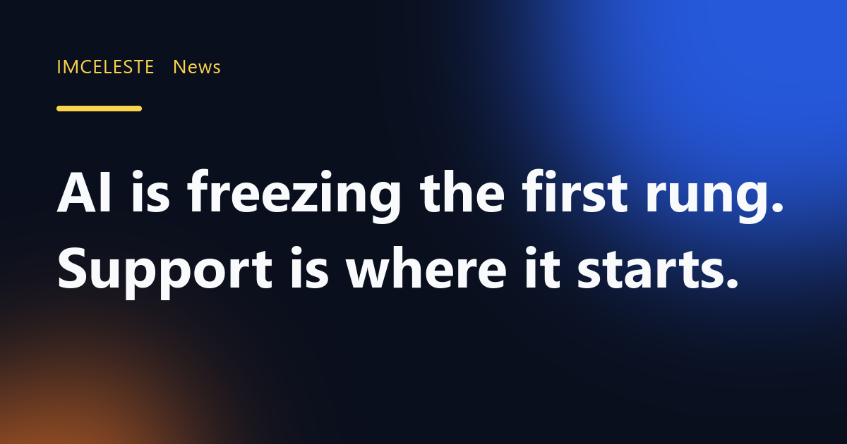 AI is freezing the first rung. Support is where it starts.