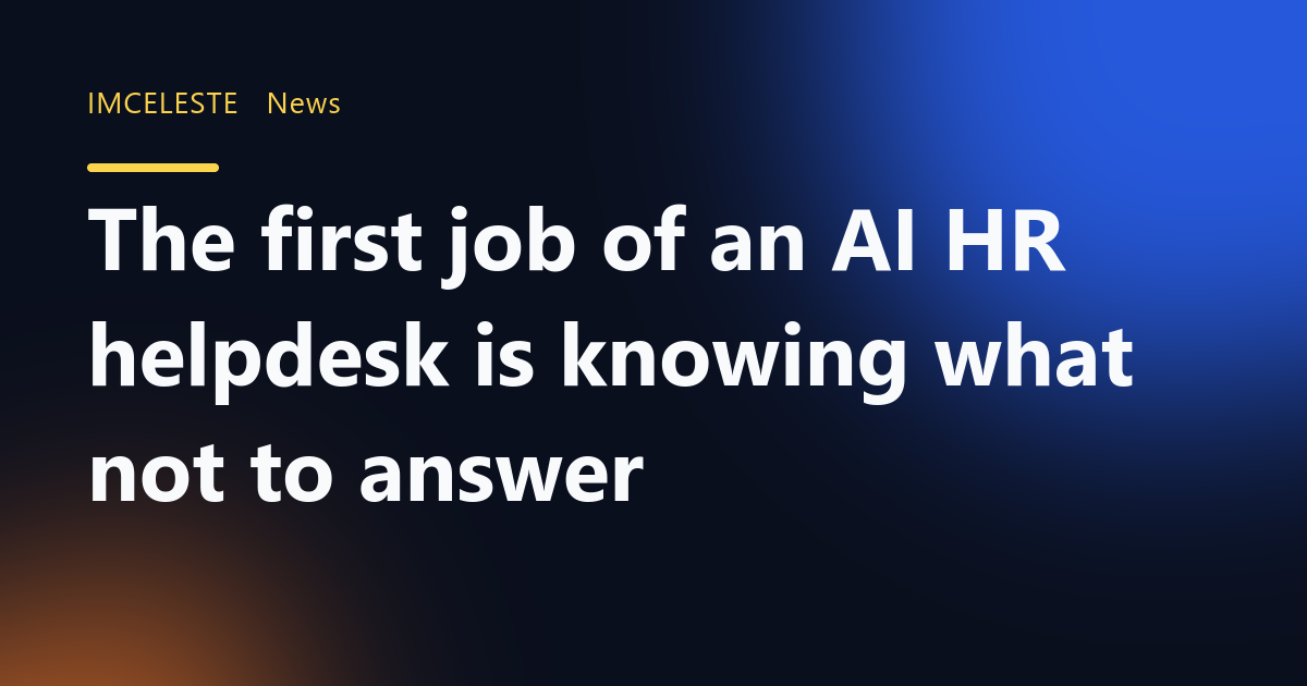 The first job of an AI HR helpdesk is knowing what not to answer