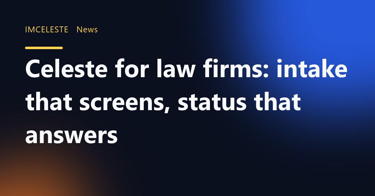 Celeste for law firms: intake that screens, status that answers