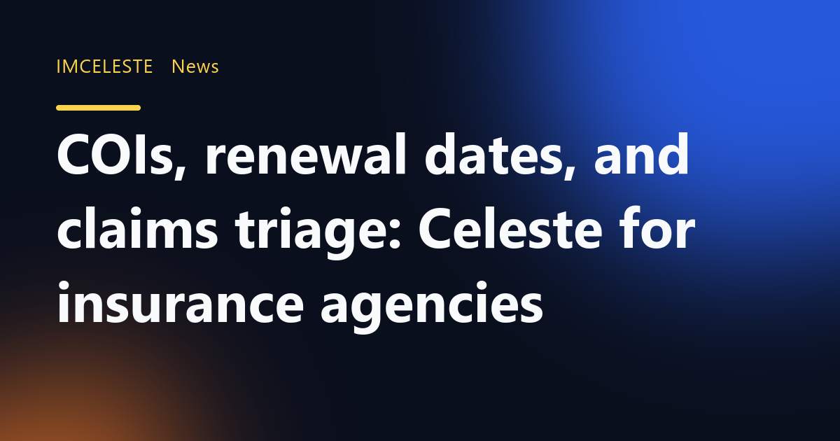 COIs, renewal dates, and claims triage: Celeste for insurance agencies